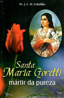 Livro Santa Maria Goretti: Martir Da Pureza - Pe. J. C. M. Colombo