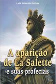 Livro A Aparição De La Salette E As Suas Profecias - Luiz Eduardo Dufaur