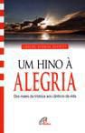 Livro Um Hino A Alegria - Carlos Afonso Schmitt