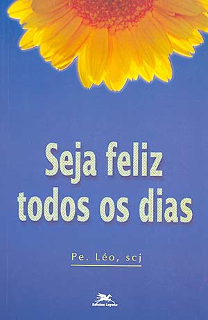Livro Seja Feliz Todos Os Dias - Padre Léo