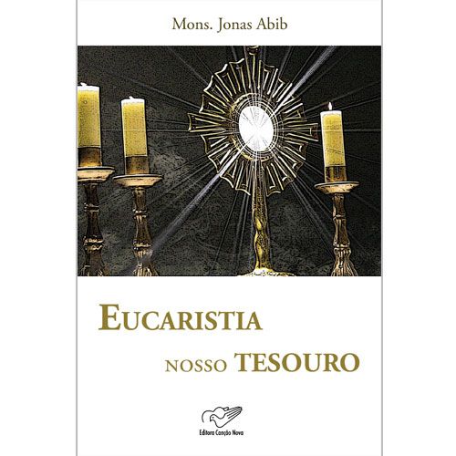 Livro Eucaristia Nosso Tesouro: Sacramento Do Amor - Monsenhor Jonas Abib