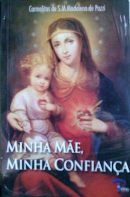 Livro Minha Mae, Minha Confiança - Carmelitas De S.M. Madalena De Pazzi