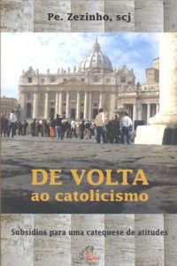 Livro De Volta Ao Catolicismo - Padre Zezinho