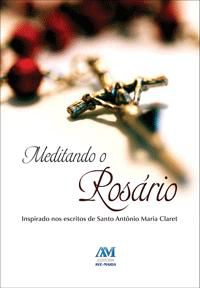 Meditando O Rosario - Inspirado Nos Escritos De Santo Antonio Maria Claret
