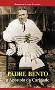 Livro Padre Bento, O Apostolo Da Caridade - Roberto Machado Carvalho