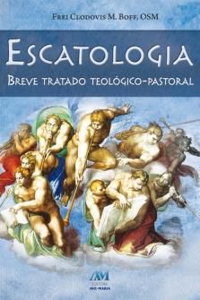 Livro Escatologia - Breve Tratado Teologico-Pastoral - Frei Clodovis Boff
