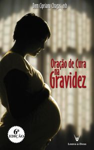 Livro Oração De Cura Na Gravidez: Preparação Para O Nascimento - Dom Cipriano Chagas