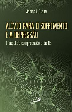 Livro Alivio Para O Sofrimento E A Depressao - James F. Drane