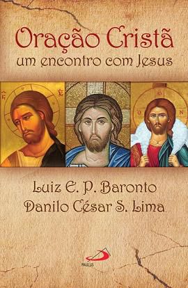 Livro Oração Cristã: Um Encontro Com Jesus - Luiz Eduardo P. Baronto