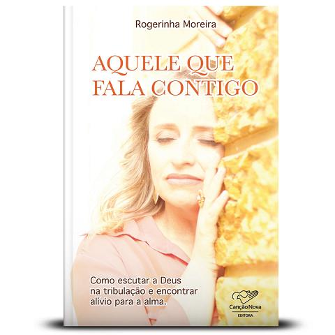 Livro Aquele Que Fala Contigo - Rogeria Moreira