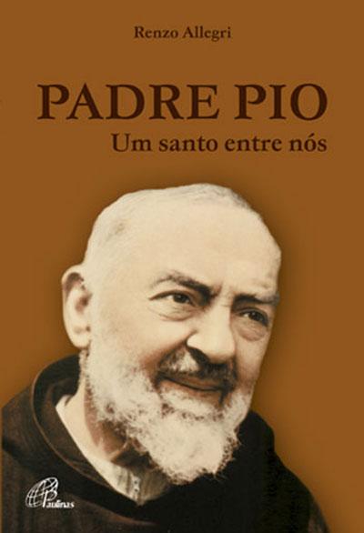 Livro Padre Pio Um Santo Entre Nós - Renzo Allegri