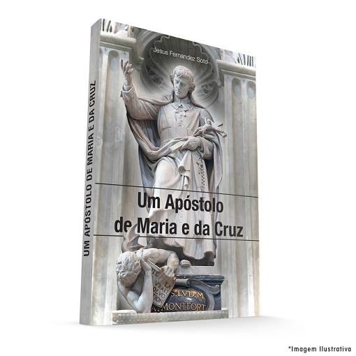 Livro Um Apóstolo De Maria E Da Cruz - Jesus Fernandez  Soto