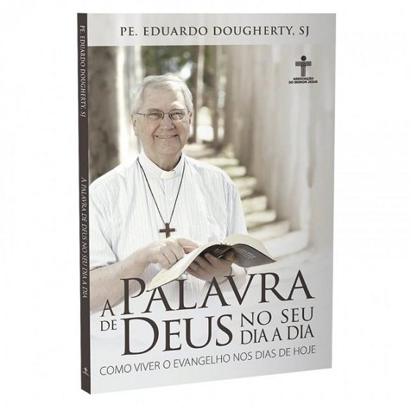 Livro A Palavra De Deus No Seu Dia A Dia - Pe Eduardo Dougherty