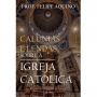 Livro Calúnias e Lendas sobre a Igreja Católica - Felipe Aquino