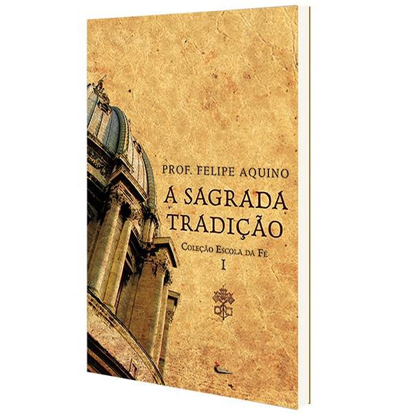 Livro Escola Da Fé: Volume I - A Sagrada Tradição - Prof. Felipe Aquino