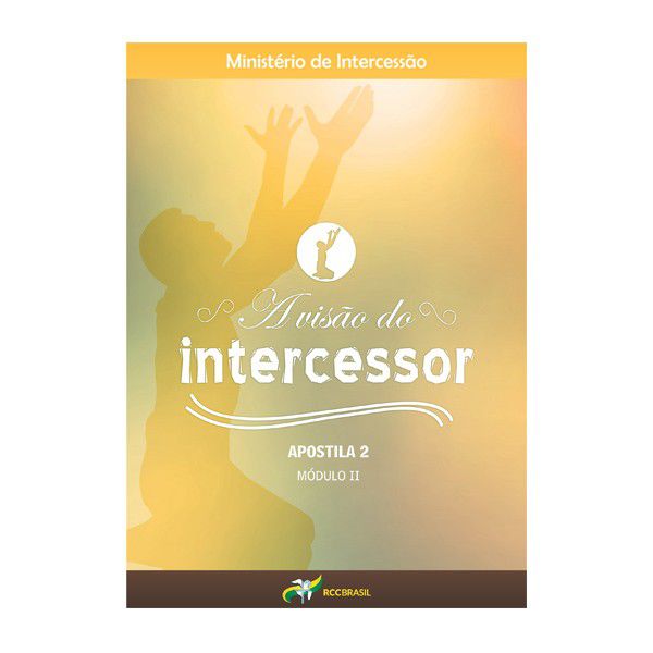 Livro A Visão Do Intercessor - Apostila Modulo 2 Rcc Brasil