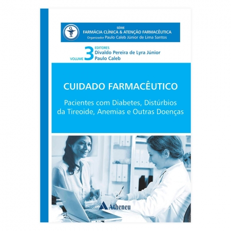 Livro - Cuidado Farmacêutico aos Pacientes com Diabetes, Distúrbios da Tireoide, Anemias e outras Doenças Volume 3