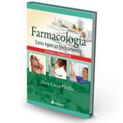 Livro - Farmacologia - Como Agem Os Medicamentos - Edição Revista e Atualizada 2017