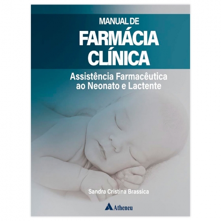Livro - Manual de Farmácia Clínica: Assistência Farmacêutica ao Neonato e Lactente 1ª Edição