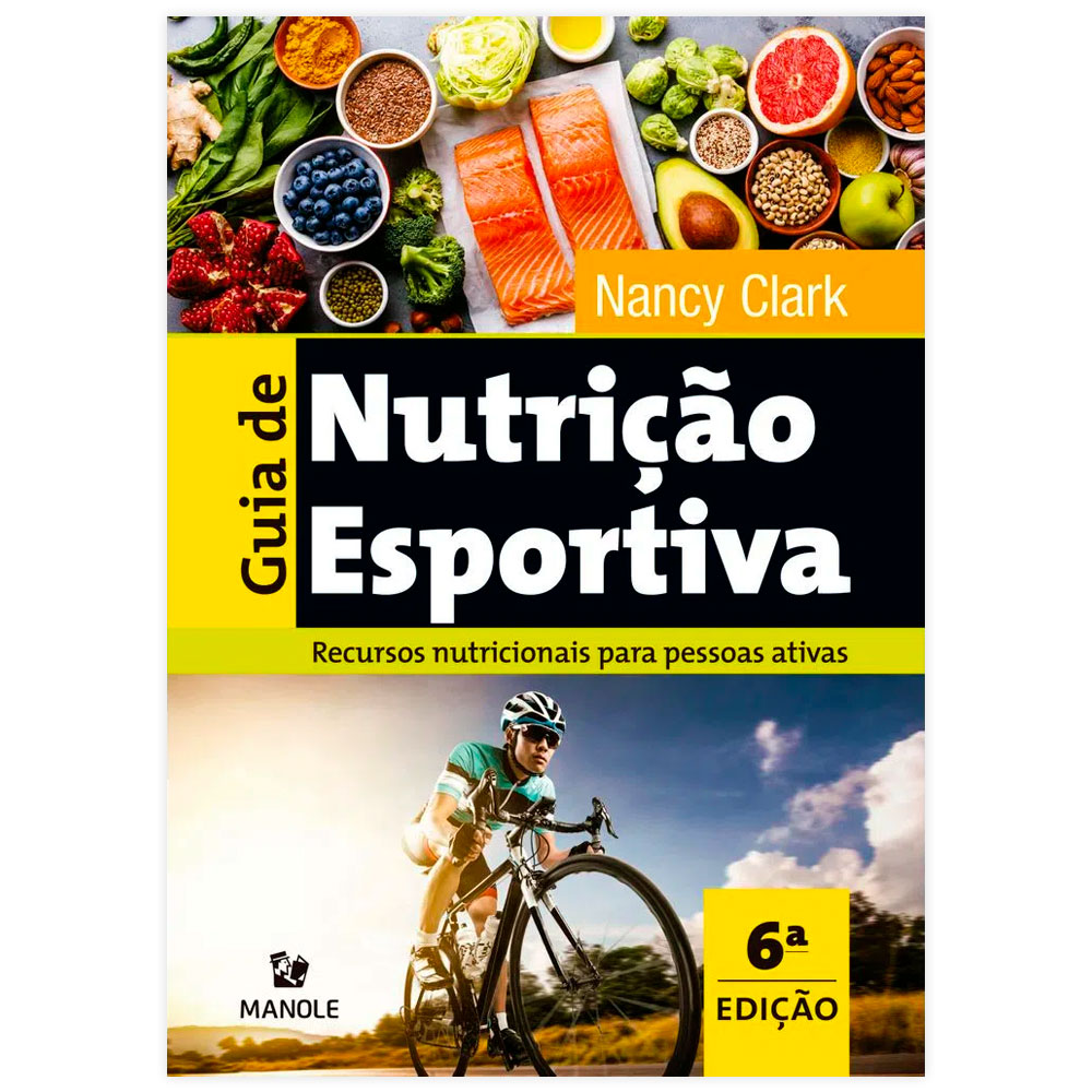 Livro - Guia de Nutrição Esportiva: Recursos nutricionais para pessoas ativas 6ª Edição