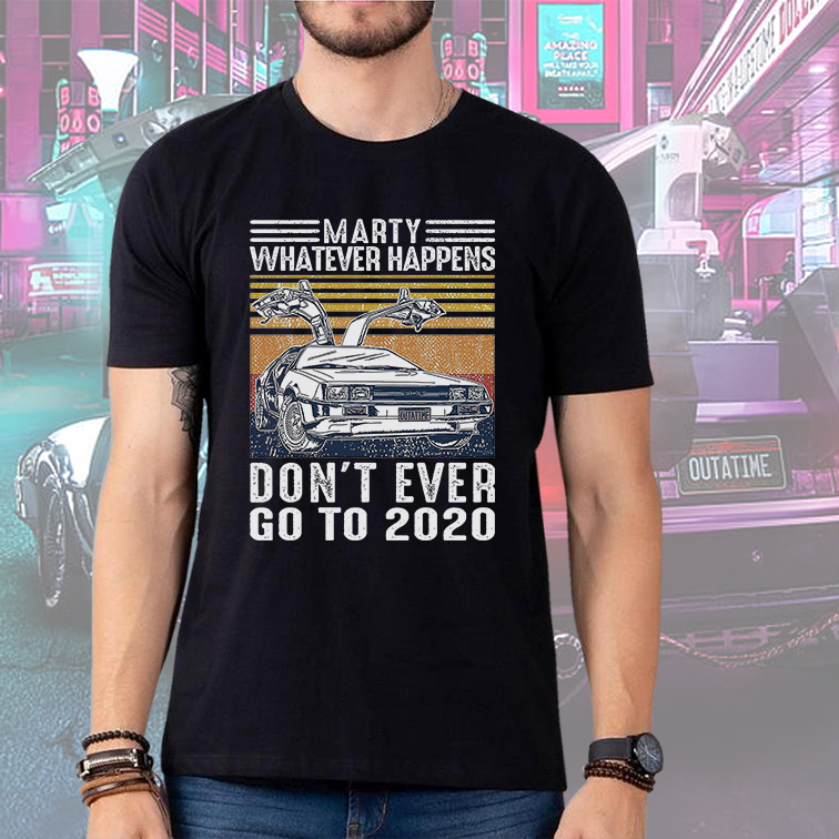 Camiseta Unissex Marty Whatever Happens Don't Ever Go To 2020 Outatime Delorean De Volta Para O Futuro Preta
