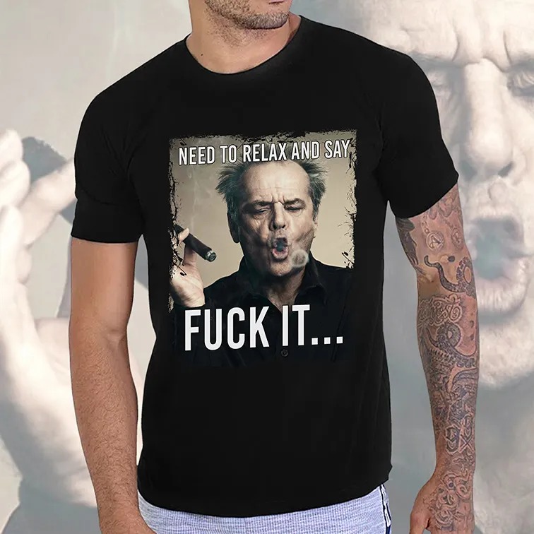 Camiseta Unissex Need To Relax And Say, Fuck It: Jack Nicholson Smoking Preta