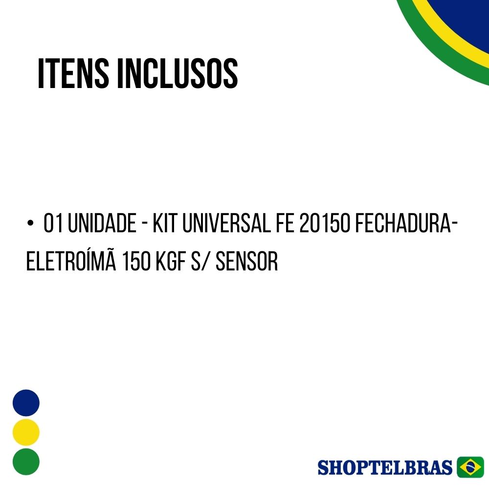 Kit Universal FE 20150 Fechadura-eletroímã 150 kgf S/ Sensor