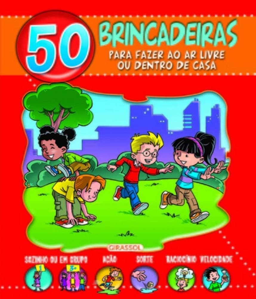 50 BRINCADEIRAS PARA FAZER AO AR LIVRE OU DENTRO DE CASA
