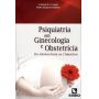 Livro Psiquiatria Em Ginecologia E Obstetrícia: Da Adolescência Ao