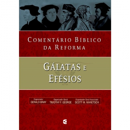 Livro Comentário Bíblico da Reforma - Gálatas e Efésios
