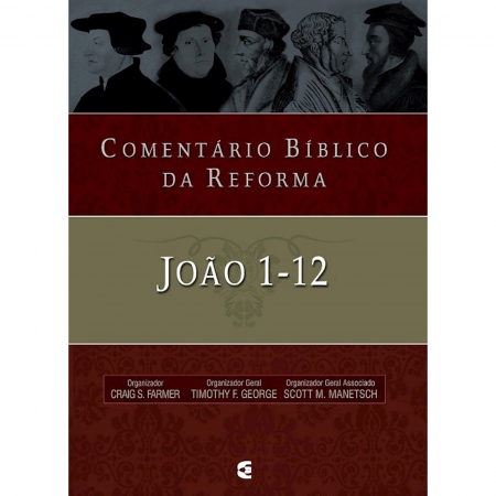 Livro Comentário Bíblico da Reforma - João 1-12