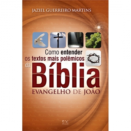 Livro Evangelho de João - Série Como Entender os Textos Mais Polêmicos da Bíblia