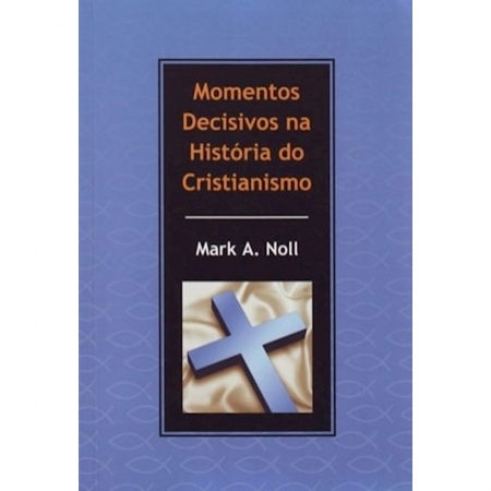 Livro Momentos Decisivos na História do Cristianismo