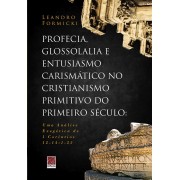 Livro Profecia,Glossolalia e Entusiasmo Carismático no Cristianismo Primitivo do Primeiro Século