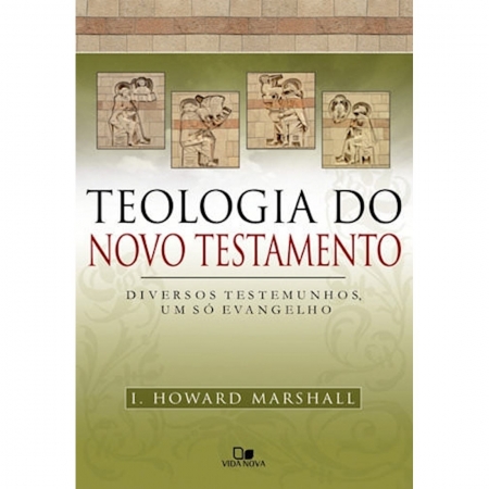 Livro Teologia do Novo Testamento - Diversos Testemunhos, um Só Evangelho