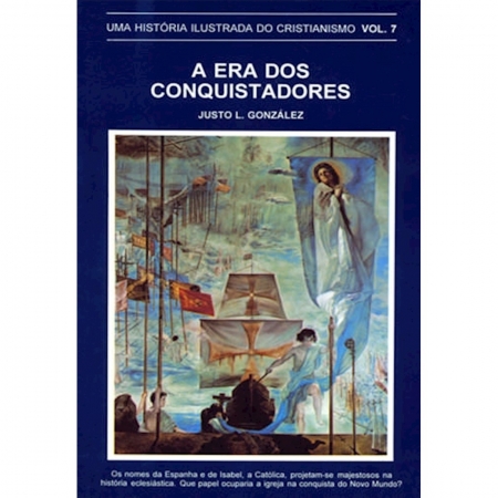 Livro Uma História Ilustrada do Cristianismo - Vol. 7 - A Era dos Conquistadores