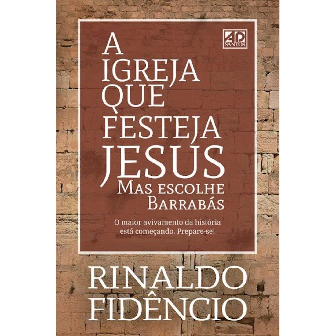 Livro A Igreja Que Festeja Jesus, mas Escolhe Barrabás