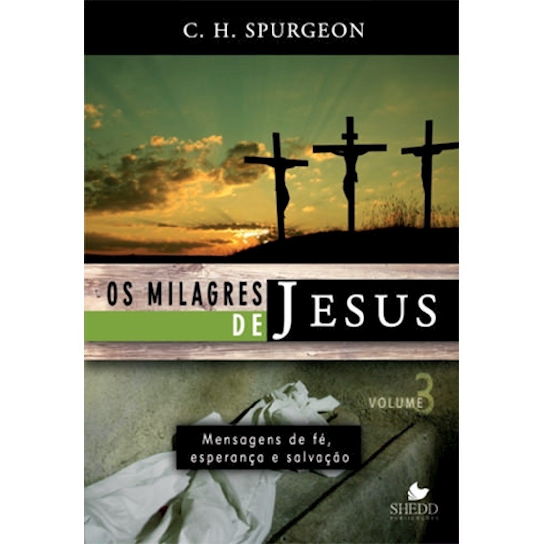 Livro Os Milagres de Jesus - Vol 3 C. H. Spurgeon