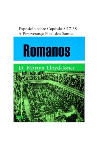 Livro Romanos - Exposição Cap. 8.17-38 - A Perseverança Final dos Santos