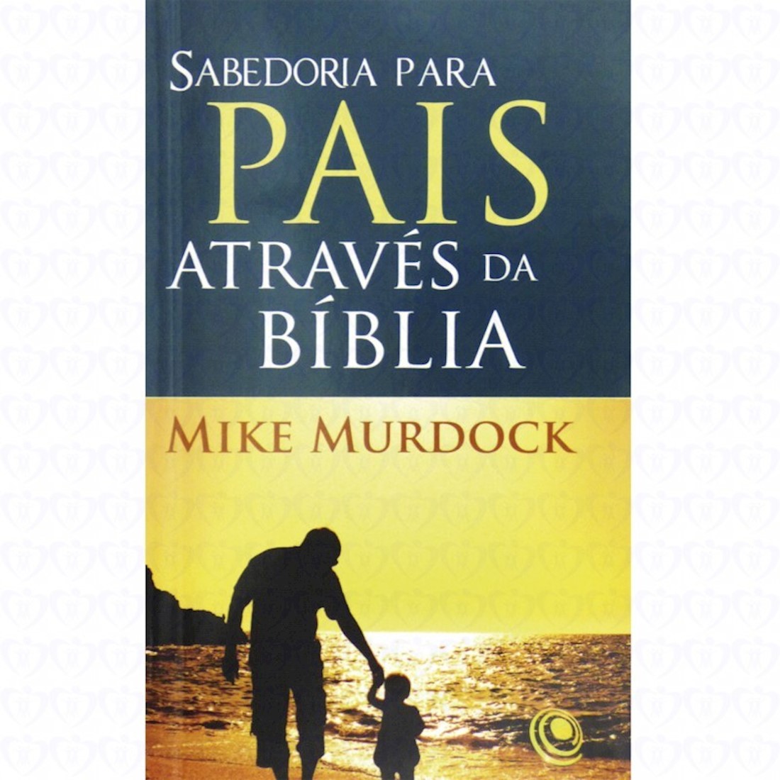 Livro Sabedoria para Pais Através da Bíblia