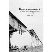 Brasil em construção: As obras públicas na literatura do Século XX