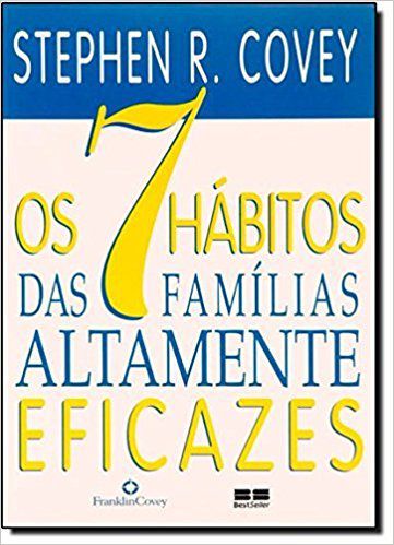 7 HÁBITOS DAS FAMILIAS ALTAMENTE EFICAZES, OS