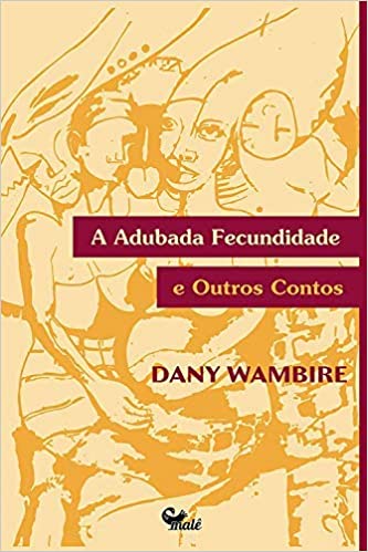 A adubada fecundidade e outros contos - DANY WAMBIRE