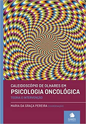 Caleidoscopio de Olhares em Psicologia Oncologica