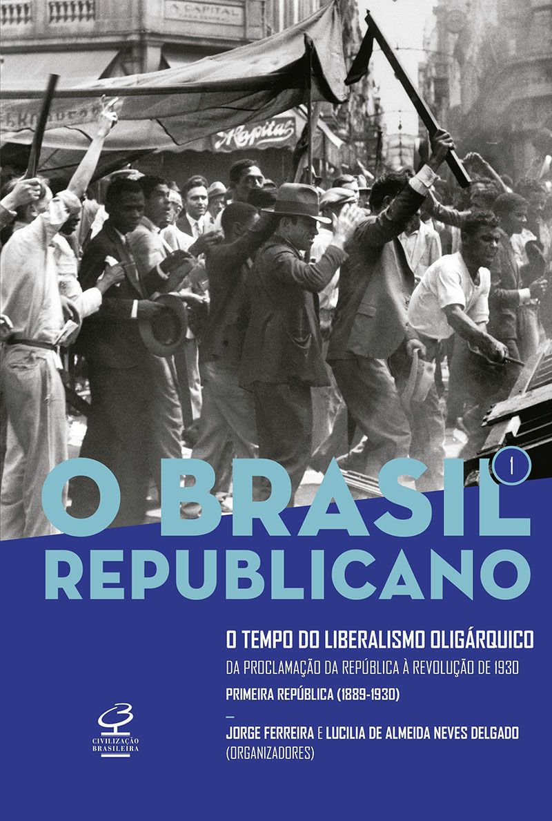 O Brasil Republicano: O tempo do liberalismo oligárquico - Da Proclamação da República à Revolução de 1930 (Vol. 1)