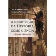 A CONSTITUIÇAO DA HISTORIA COMO CIENCIA: DE RANKE A BRAUDEL