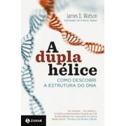 A dupla hélice: como descobri a estrutura do DNA