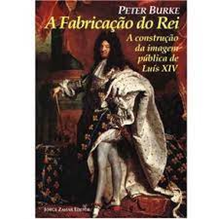 A fabricação do Rei: A construção da imagem pública de Luís XIV
