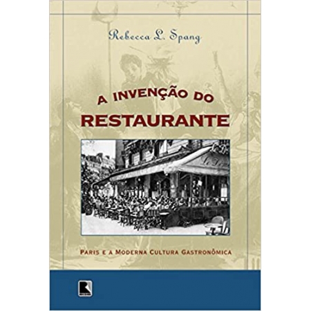 A invenção do restaurante: Paris e a moderna cultura gastronômica