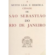 A Muito Leal e Heróica Cidade de São Sebastião do Rio de Janeiro (Fac-símile)